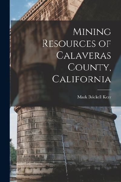 Mining Resources of Calaveras County, California