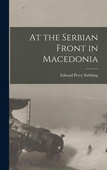 At the Serbian Front in Macedonia