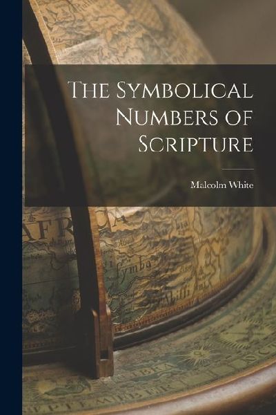The Symbolical Numbers of Scripture
