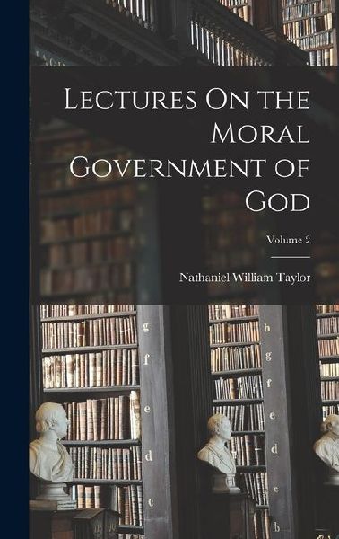 Lectures On the Moral Government of God; Volume 2
