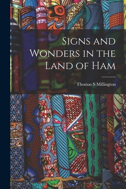Signs and Wonders in the Land of Ham