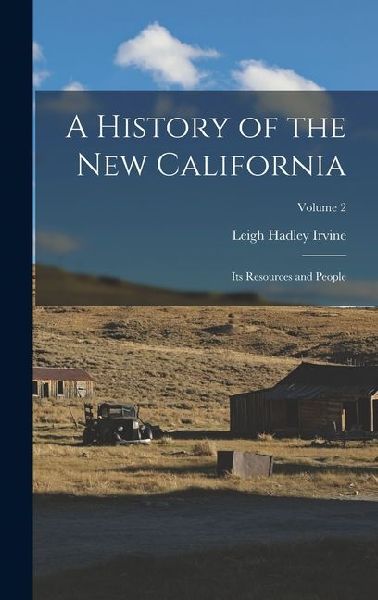 A History of the New California: Its Resources and People; Volume 2