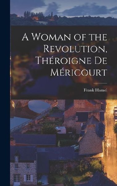A Woman of the Revolution, Théroigne De Méricourt