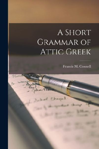 A Short Grammar of Attic Greek