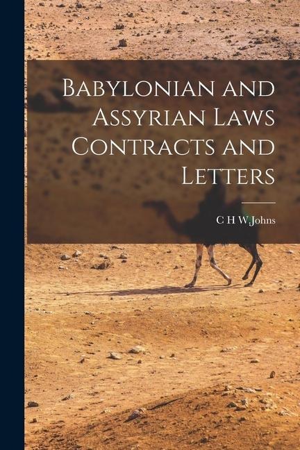 Babylonian and Assyrian Laws Contracts and Letters