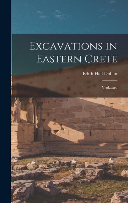 Excavations in Eastern Crete: Vrokastro