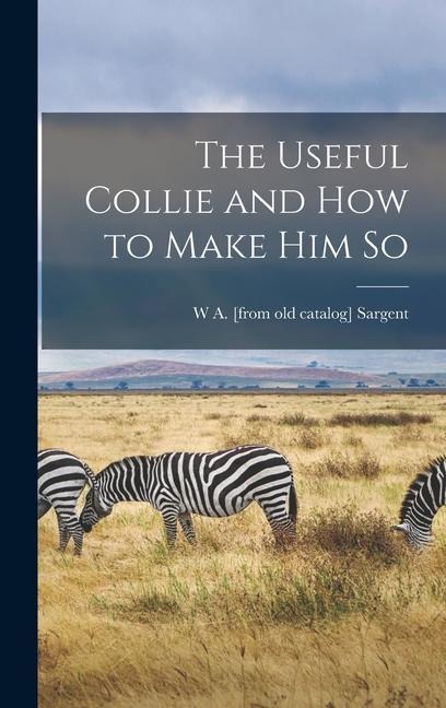The Useful Collie and how to Make him So