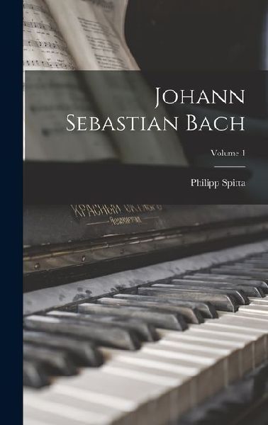 Johann Sebastian Bach; Volume 1