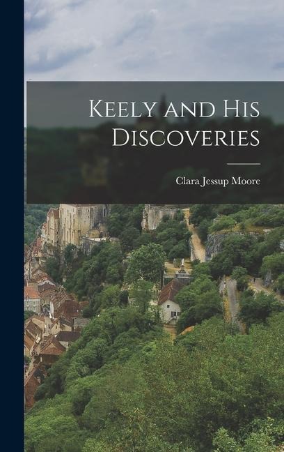 Keely and His Discoveries