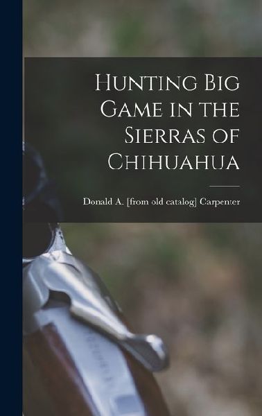 Hunting big Game in the Sierras of Chihuahua