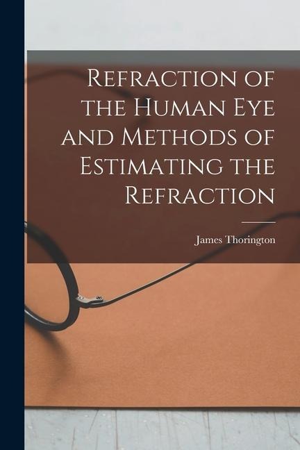 Refraction of the Human Eye and Methods of Estimating the Refraction