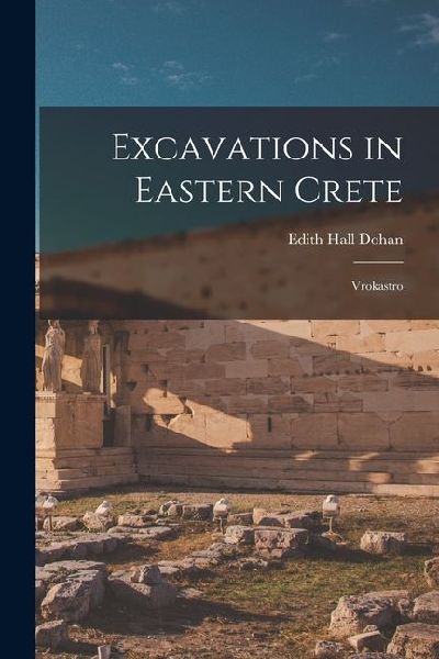 Excavations in Eastern Crete: Vrokastro