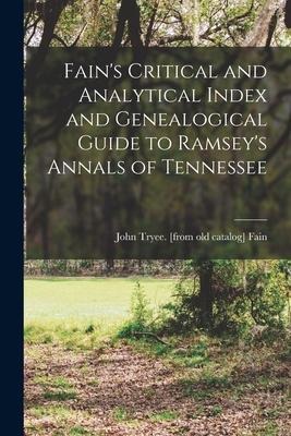 Fains Critical and Analytical Index and Genealogical Guide to Ramseys Annals of Tennessee