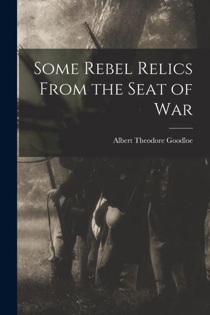 Some Rebel Relics From the Seat of War