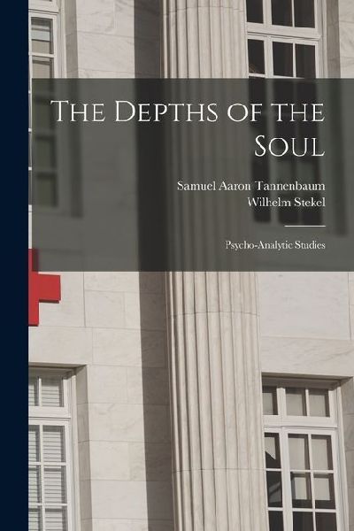 The Depths of the Soul; Psycho-analytic Studies
