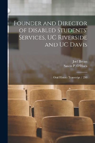 Founder and Director of Disabled Students Services, UC Riverside and UC Davis: Oral History Transcript / 200