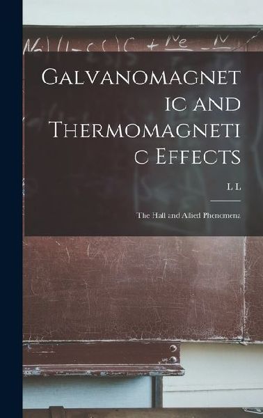 Galvanomagnetic and Thermomagnetic Effects: The Hall and Allied Phenomena