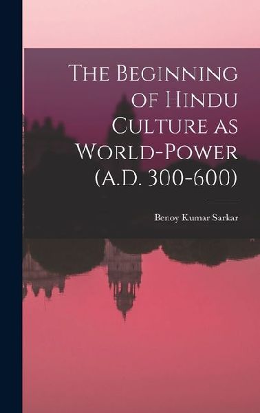 The Beginning of Hindu Culture as World-power (A.D. 300-600)