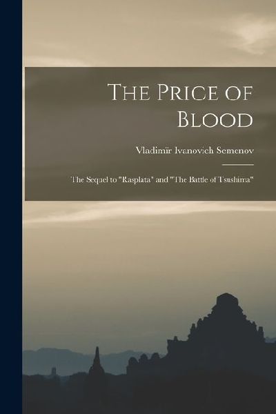 The Price of Blood: The Sequel to "Rasplata" and "The Battle of Tsushima"