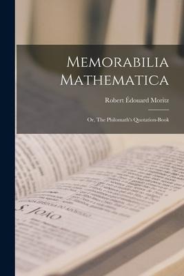 Memorabilia Mathematica; or, The Philomaths Quotation-book
