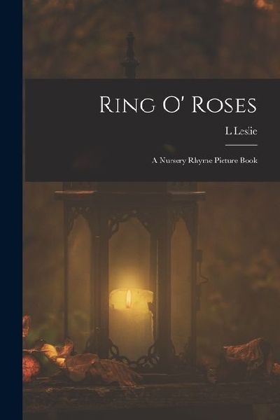 Ring o Roses; a Nursery Rhyme Picture Book