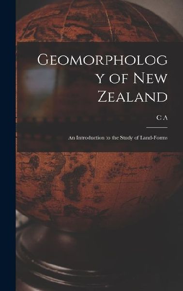 Geomorphology of New Zealand: An Introduction to the Study of Land-forms