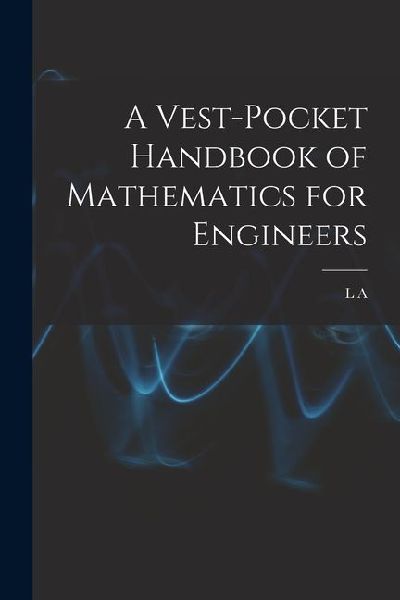 A Vest-pocket Handbook of Mathematics for Engineers