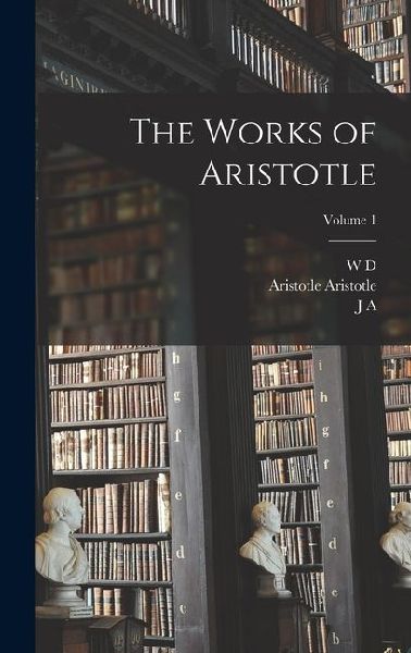 The Works of Aristotle; Volume 1
