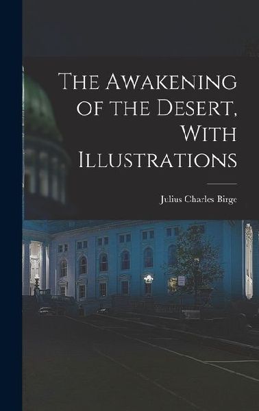 The Awakening of the Desert, With Illustrations