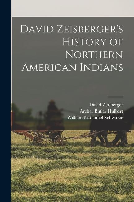 David Zeisberger's History of Northern American Indians