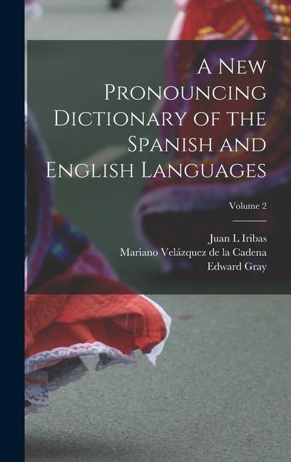 A new Pronouncing Dictionary of the Spanish and English Languages; Volume 2