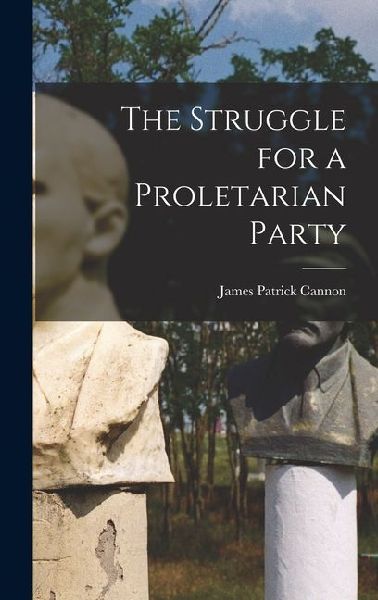 The Struggle for a Proletarian Party