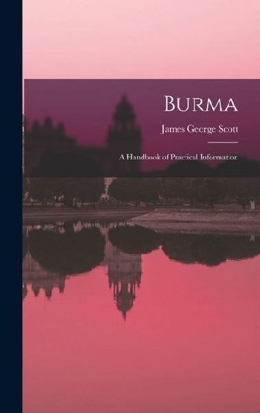 Burma: A Handbook of Practical Information