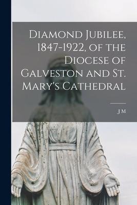 Diamond Jubilee, 1847-1922, of the Diocese of Galveston and St. Marys Cathedral