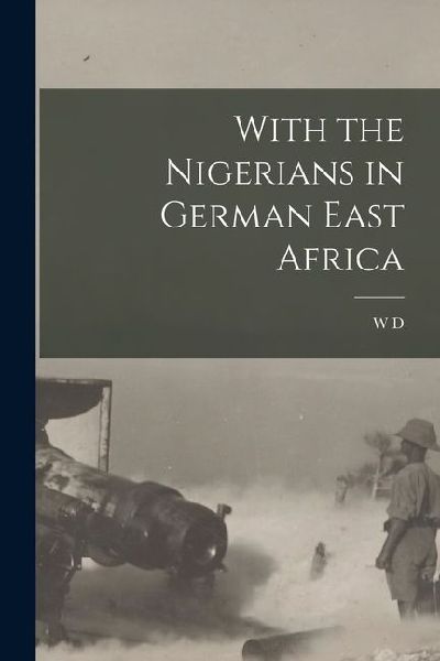 With the Nigerians in German East Africa