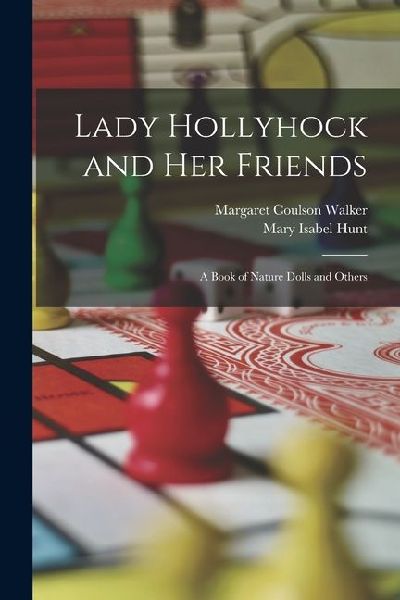 Lady Hollyhock and her Friends: A Book of Nature Dolls and Others