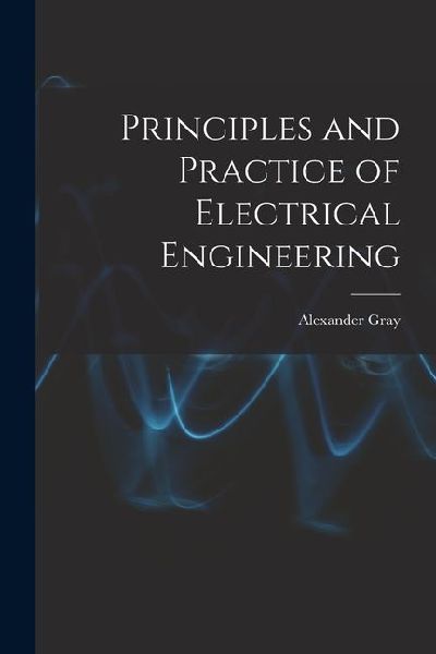 Principles and Practice of Electrical Engineering