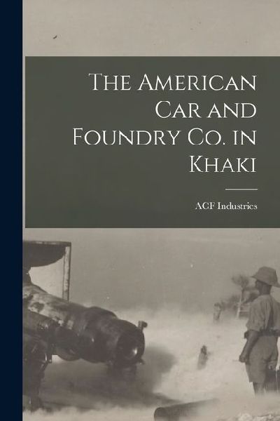 The American Car and Foundry Co. in Khaki