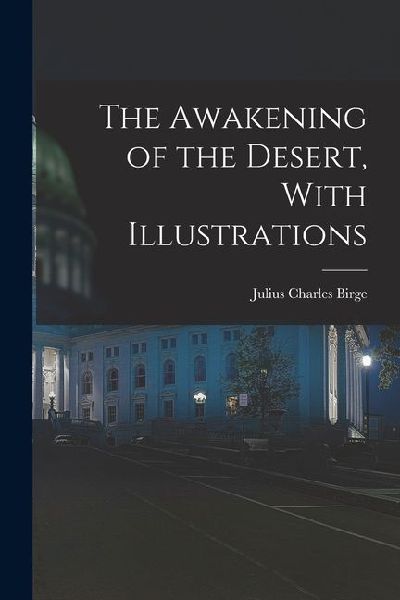 The Awakening of the Desert, With Illustrations