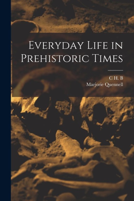 Everyday Life in Prehistoric Times