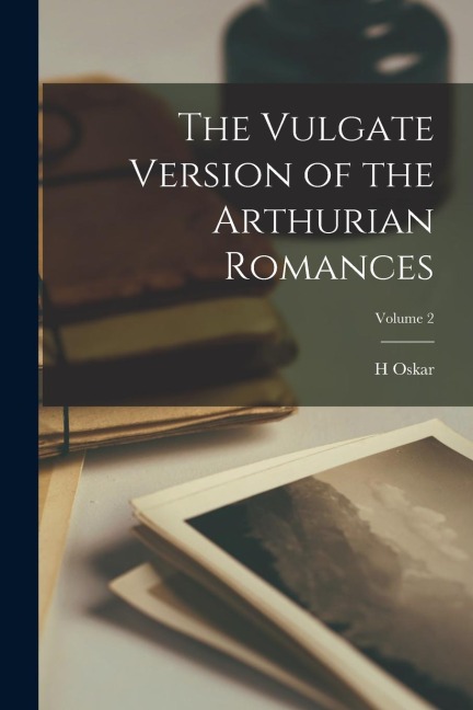 The Vulgate Version of the Arthurian Romances; Volume 2