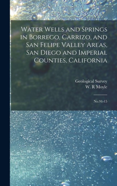 Water Wells and Springs in Borrego, Carrizo, and San Felipe Valley Areas, San Diego and Imperial Counties, California: No.91-15