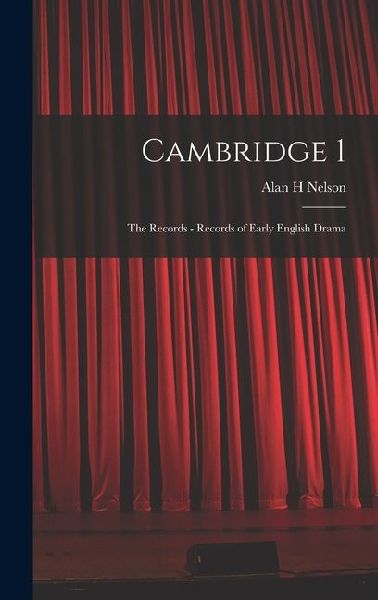 Cambridge 1: The Records - Records of Early English Drama