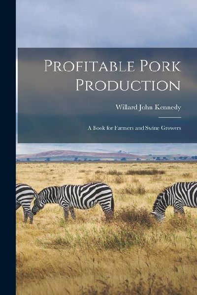 Profitable Pork Production: A Book for Farmers and Swine Growers