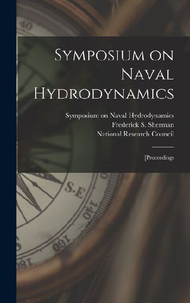 Symposium on Naval Hydrodynamics; [proceedings