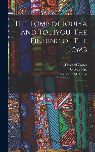 The Tomb of Iouiya and Touiyou: The Finding of The Tomb: 3