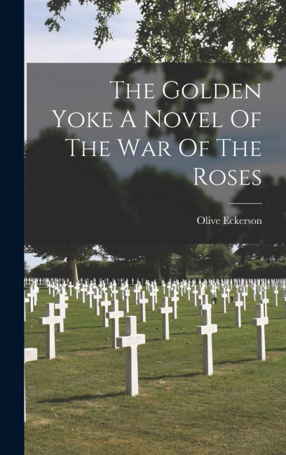 The Golden Yoke A Novel Of The War Of The Roses