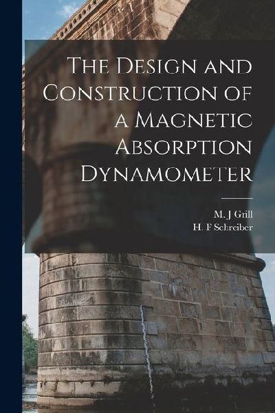 The Design and Construction of a Magnetic Absorption Dynamometer