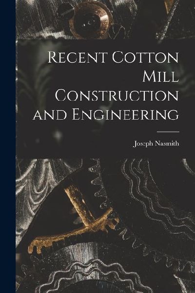 Recent Cotton Mill Construction and Engineering