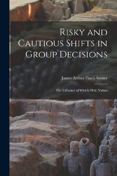 Risky and Cautious Shifts in Group Decisions: The Influence of Widely Held Values